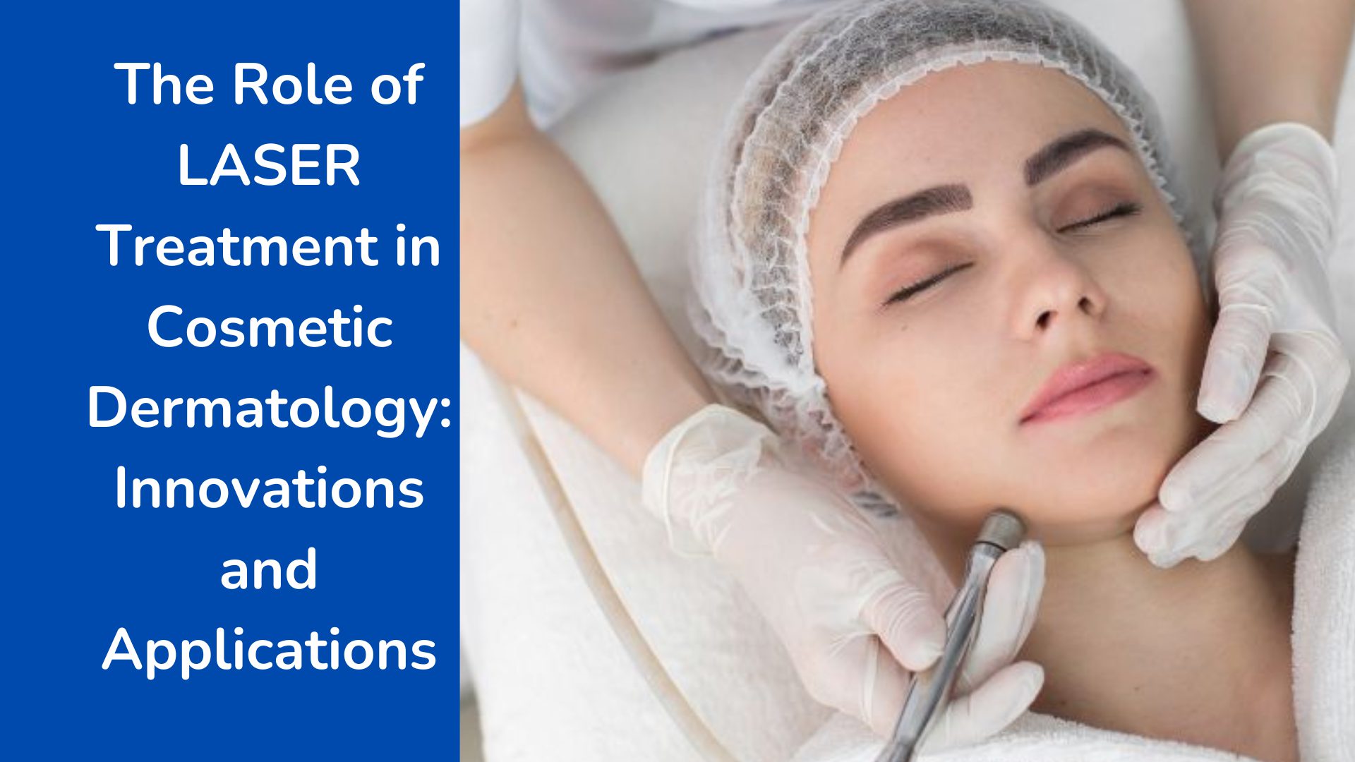 Image for The Role of LASER Treatment in Cosmetic Dermatology Innovations and Applications - Ibdermat